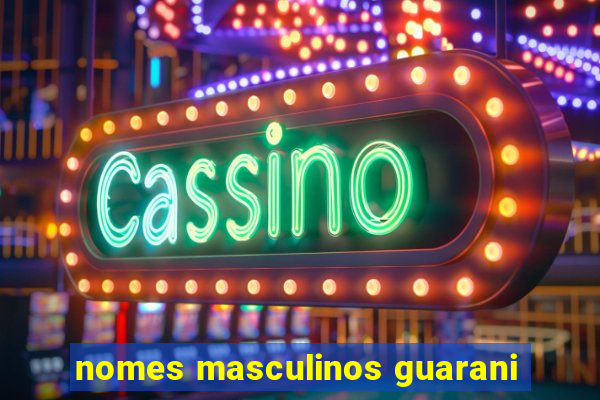 nomes masculinos guarani